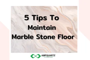 5 Tips To Maintain Marble Stone Floor