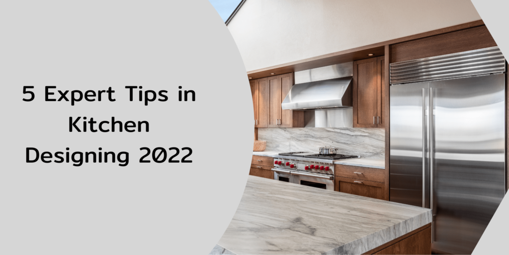 5 Expert Tips in Kitchen Designing 2022