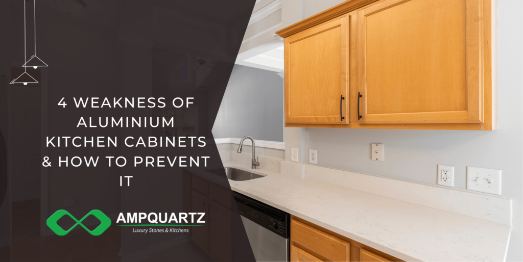 4 Weakness of Aluminium Kitchen Cabinets & How to Prevent it